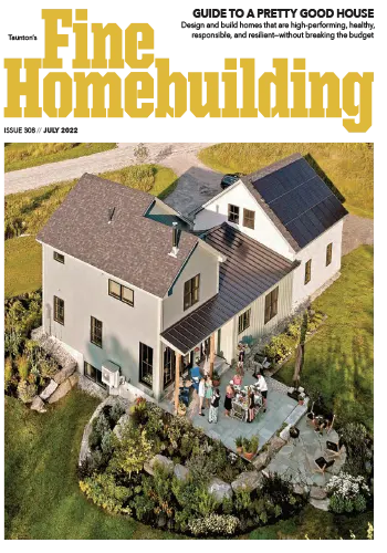 Fine Homebuilding – Issue 308, July 2022